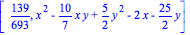 [139/693, x^2-10/7*x*y+5/2*y^2-2*x-25/2*y]